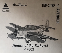 Accurate Miniatures 1/48 TBM-3/TBF-1C Avenger Return of the Turkeys!